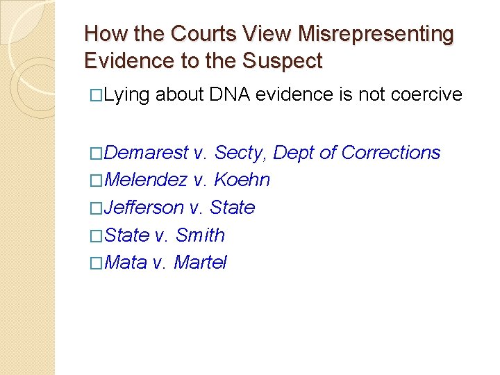 How the Courts View Misrepresenting Evidence to the Suspect �Lying about DNA evidence is How the Courts View Misrepresenting Evidence to the Suspect �Lying about DNA evidence is