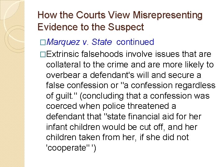 How the Courts View Misrepresenting Evidence to the Suspect �Marquez v. State continued �Extrinsic How the Courts View Misrepresenting Evidence to the Suspect �Marquez v. State continued �Extrinsic