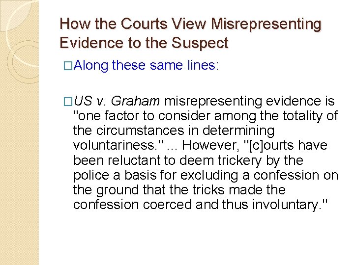 How the Courts View Misrepresenting Evidence to the Suspect �Along these same lines: �US How the Courts View Misrepresenting Evidence to the Suspect �Along these same lines: �US