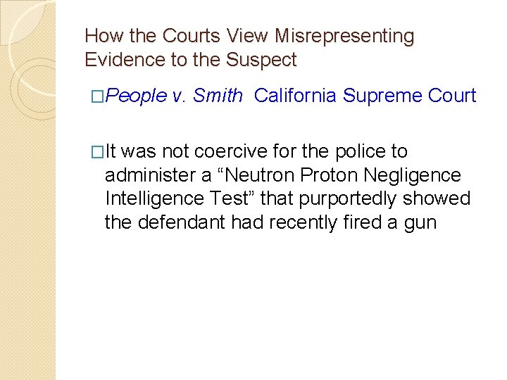 How the Courts View Misrepresenting Evidence to the Suspect �People v. Smith California Supreme How the Courts View Misrepresenting Evidence to the Suspect �People v. Smith California Supreme