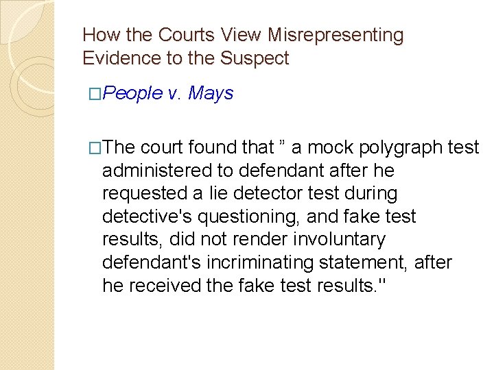 How the Courts View Misrepresenting Evidence to the Suspect �People v. Mays �The court How the Courts View Misrepresenting Evidence to the Suspect �People v. Mays �The court