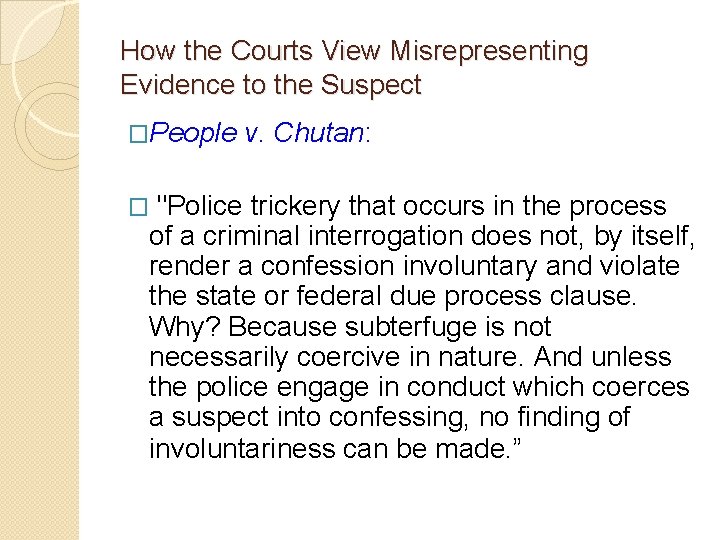 How the Courts View Misrepresenting Evidence to the Suspect �People v. Chutan: � "Police How the Courts View Misrepresenting Evidence to the Suspect �People v. Chutan: � "Police