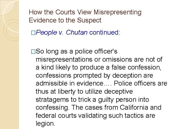 How the Courts View Misrepresenting Evidence to the Suspect �People v. Chutan continued: �So How the Courts View Misrepresenting Evidence to the Suspect �People v. Chutan continued: �So