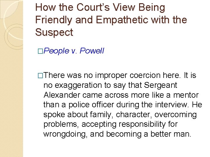 How the Court’s View Being Friendly and Empathetic with the Suspect �People v. Powell How the Court’s View Being Friendly and Empathetic with the Suspect �People v. Powell