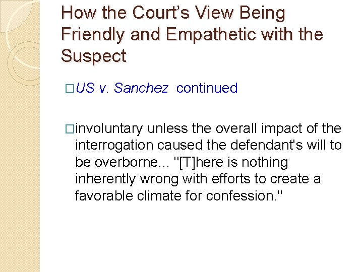 How the Court’s View Being Friendly and Empathetic with the Suspect �US v. Sanchez How the Court’s View Being Friendly and Empathetic with the Suspect �US v. Sanchez
