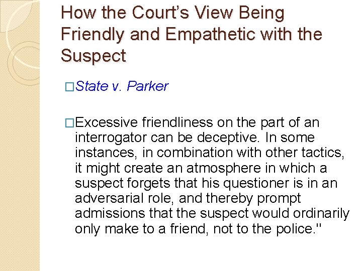 How the Court’s View Being Friendly and Empathetic with the Suspect �State v. Parker How the Court’s View Being Friendly and Empathetic with the Suspect �State v. Parker
