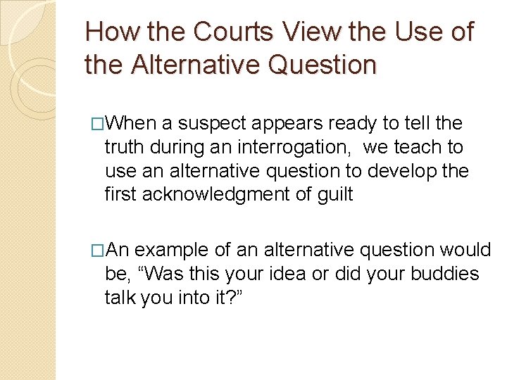 How the Courts View the Use of the Alternative Question �When a suspect appears How the Courts View the Use of the Alternative Question �When a suspect appears