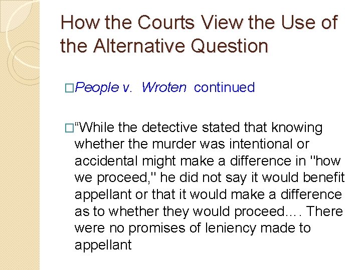 How the Courts View the Use of the Alternative Question �People v. Wroten continued How the Courts View the Use of the Alternative Question �People v. Wroten continued