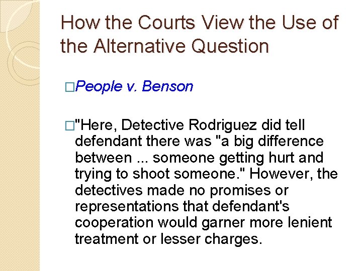 How the Courts View the Use of the Alternative Question �People v. Benson �"Here, How the Courts View the Use of the Alternative Question �People v. Benson �"Here,