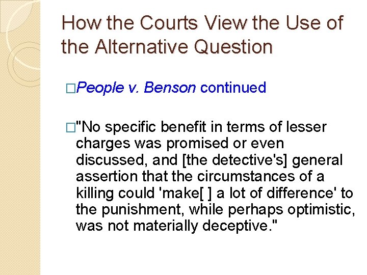 How the Courts View the Use of the Alternative Question �People v. Benson continued How the Courts View the Use of the Alternative Question �People v. Benson continued