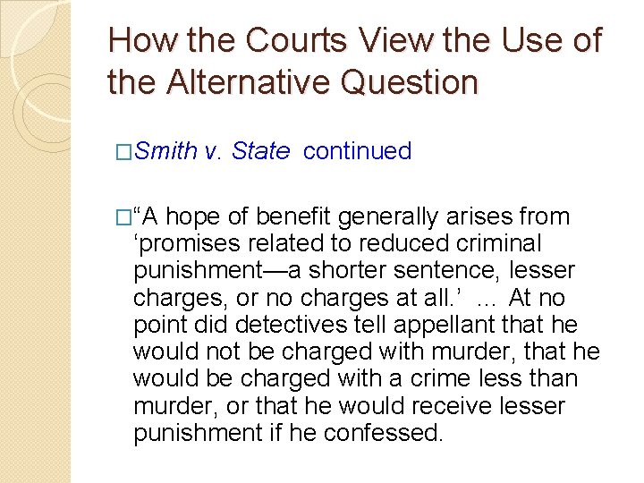 How the Courts View the Use of the Alternative Question �Smith v. State continued How the Courts View the Use of the Alternative Question �Smith v. State continued