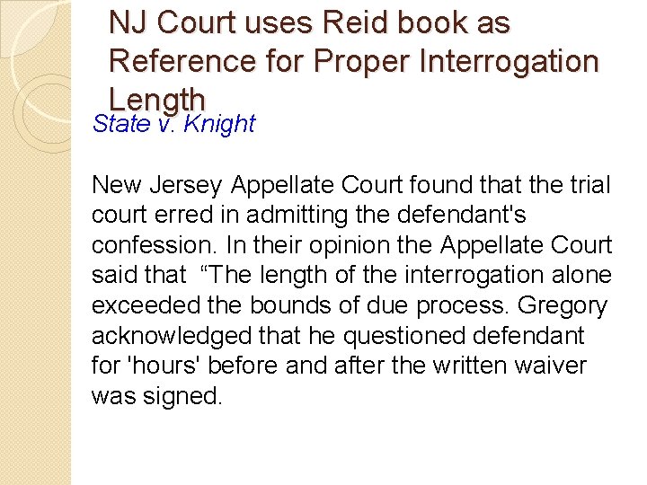NJ Court uses Reid book as Reference for Proper Interrogation Length State v. Knight NJ Court uses Reid book as Reference for Proper Interrogation Length State v. Knight