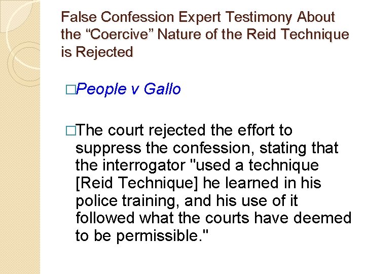 False Confession Expert Testimony About the “Coercive” Nature of the Reid Technique is Rejected False Confession Expert Testimony About the “Coercive” Nature of the Reid Technique is Rejected