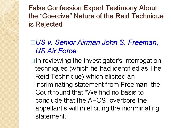 False Confession Expert Testimony About the “Coercive” Nature of the Reid Technique is Rejected False Confession Expert Testimony About the “Coercive” Nature of the Reid Technique is Rejected