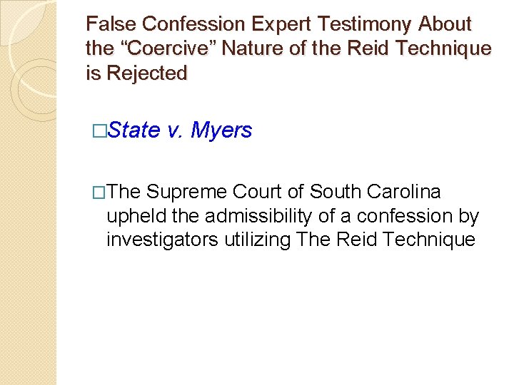 False Confession Expert Testimony About the “Coercive” Nature of the Reid Technique is Rejected False Confession Expert Testimony About the “Coercive” Nature of the Reid Technique is Rejected