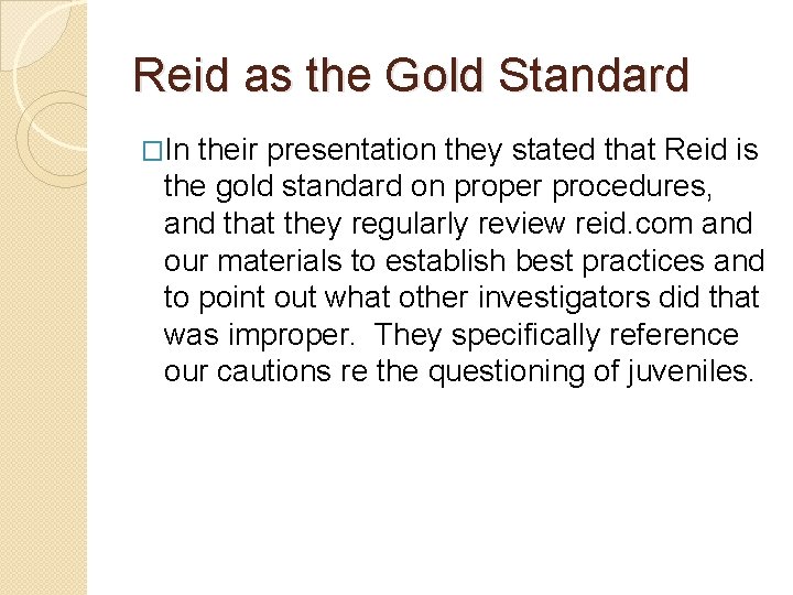 Reid as the Gold Standard �In their presentation they stated that Reid is the Reid as the Gold Standard �In their presentation they stated that Reid is the