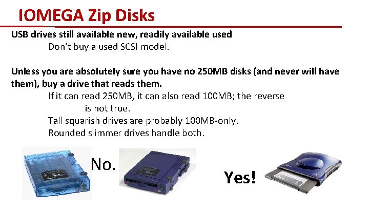 IOMEGA Zip Disks USB drives still available new, readily available used Don’t buy a