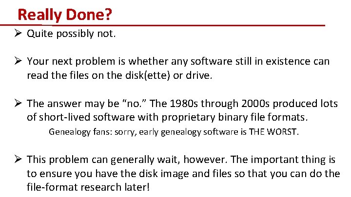 Really Done? Ø Quite possibly not. Ø Your next problem is whether any software