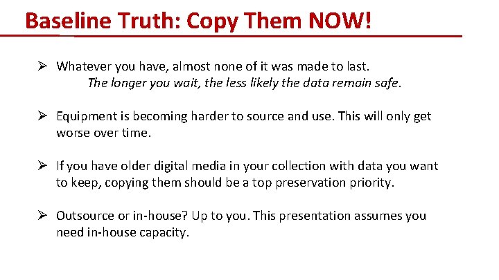 Baseline Truth: Copy Them NOW! Ø Whatever you have, almost none of it was