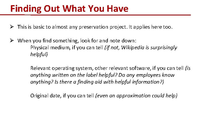 Finding Out What You Have Ø This is basic to almost any preservation project.