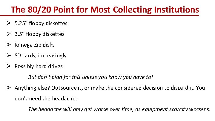 The 80/20 Point for Most Collecting Institutions Ø 5. 25" floppy diskettes Ø 3.