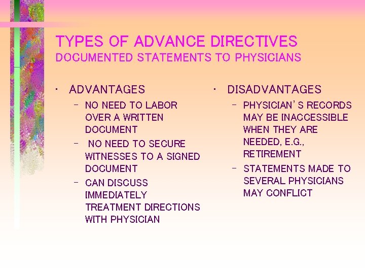 TYPES OF ADVANCE DIRECTIVES DOCUMENTED STATEMENTS TO PHYSICIANS • ADVANTAGES – NO NEED TO