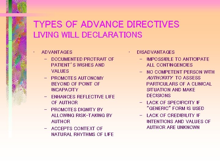 TYPES OF ADVANCE DIRECTIVES LIVING WILL DECLARATIONS • ADVANTAGES – DOCUMENTED PROTRAIT OF PATIENT’S