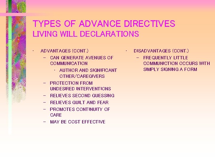 TYPES OF ADVANCE DIRECTIVES LIVING WILL DECLARATIONS • ADVANTAGES (CONT. ) – CAN GENERATE