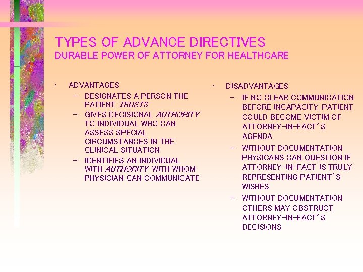 TYPES OF ADVANCE DIRECTIVES DURABLE POWER OF ATTORNEY FOR HEALTHCARE • ADVANTAGES – DESIGNATES