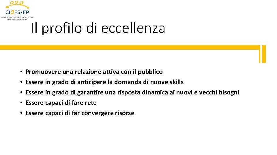 Il profilo di eccellenza • • • Promuovere una relazione attiva con il pubblico