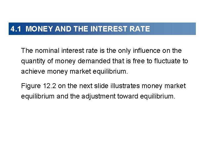 4. 1 MONEY AND THE INTEREST RATE The nominal interest rate is the only