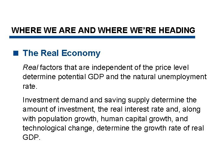 WHERE WE ARE AND WHERE WE’RE HEADING < The Real Economy Real factors that