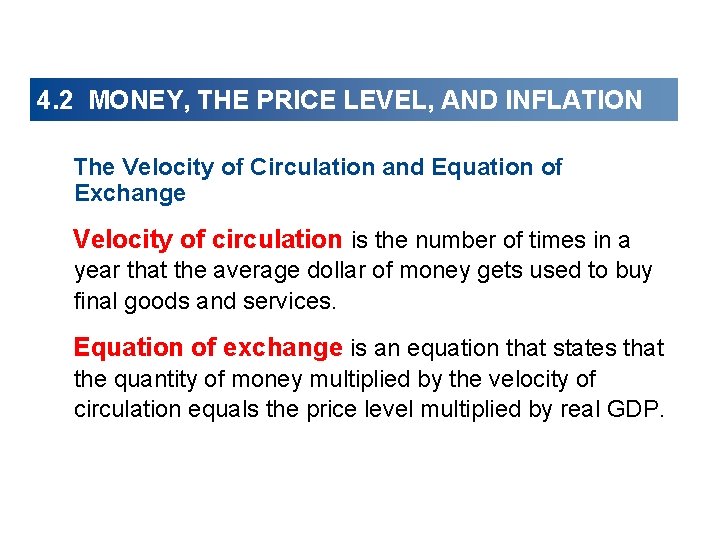 4. 2 MONEY, THE PRICE LEVEL, AND INFLATION The Velocity of Circulation and Equation