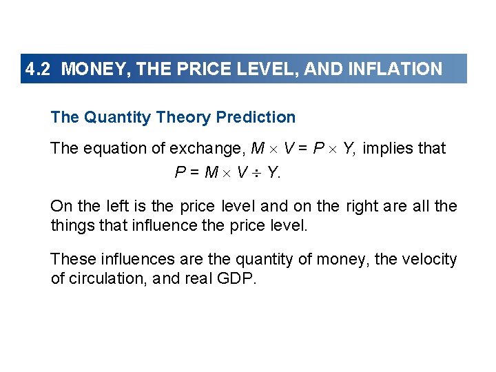 4. 2 MONEY, THE PRICE LEVEL, AND INFLATION The Quantity Theory Prediction The equation