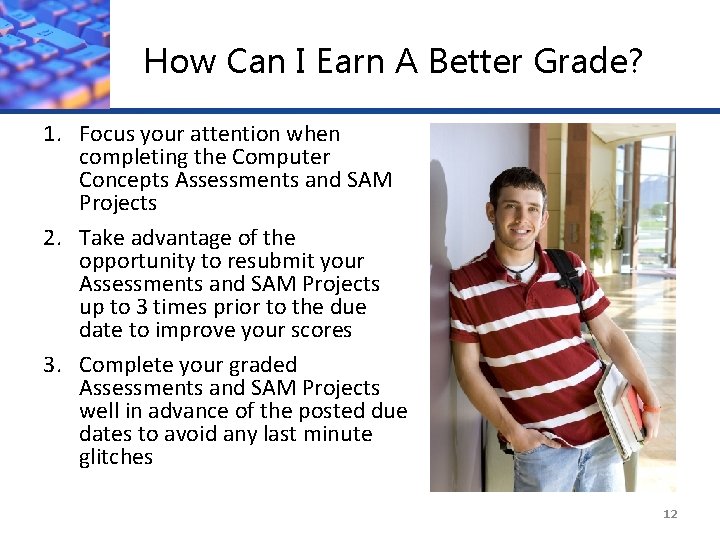 How Can I Earn A Better Grade? 1. Focus your attention when completing the