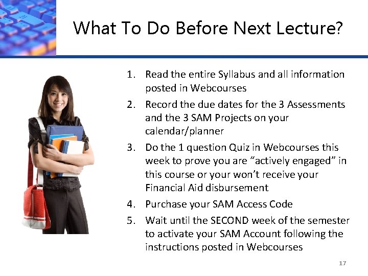 What To Do Before Next Lecture? 1. Read the entire Syllabus and all information