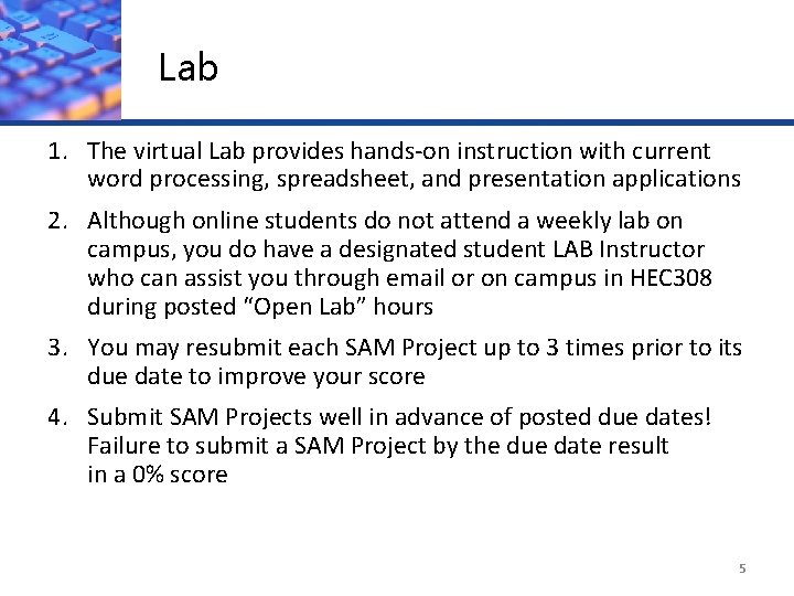 Lab 1. The virtual Lab provides hands-on instruction with current word processing, spreadsheet, and