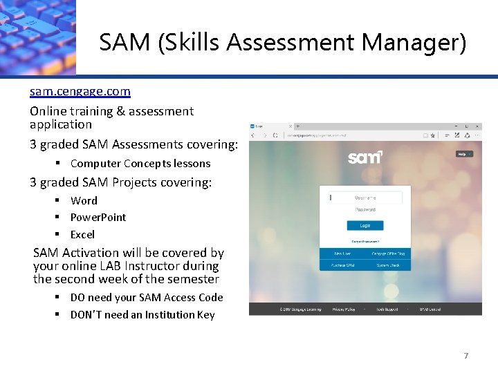 SAM (Skills Assessment Manager) sam. cengage. com Online training & assessment application 3 graded