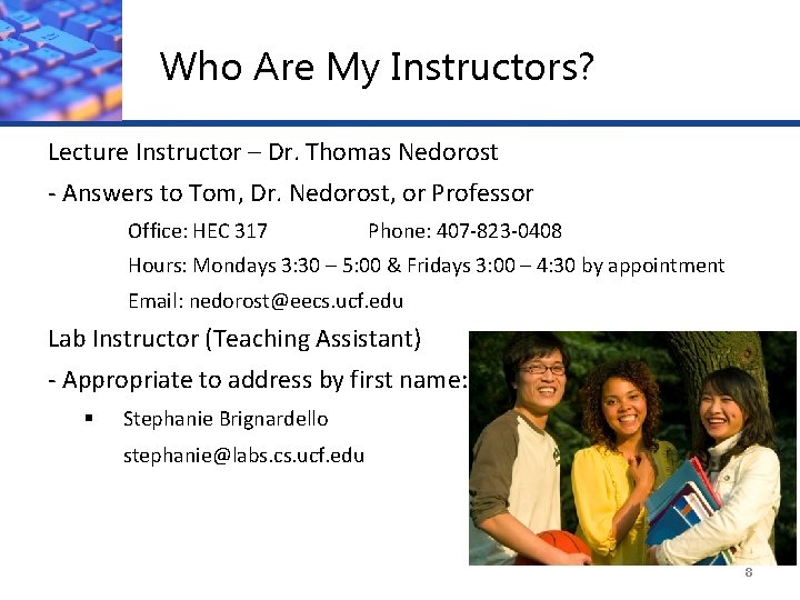 Who Are My Instructors? Lecture Instructor – Dr. Thomas Nedorost - Answers to Tom,