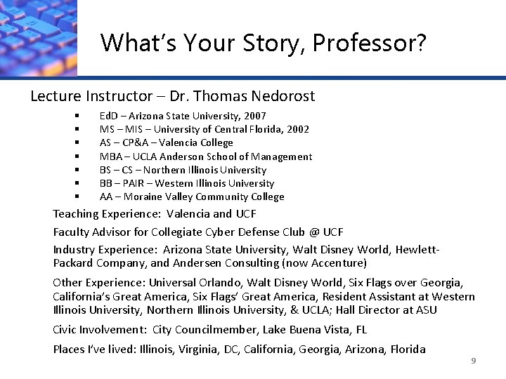 What’s Your Story, Professor? Lecture Instructor – Dr. Thomas Nedorost § § § §