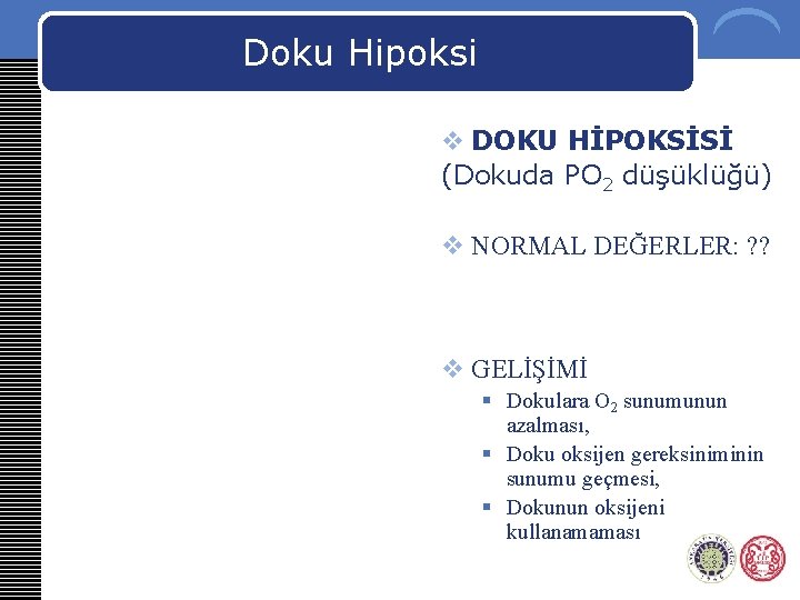 Doku Hipoksi v DOKU HİPOKSİSİ (Dokuda PO 2 düşüklüğü) v NORMAL DEĞERLER: ? ?