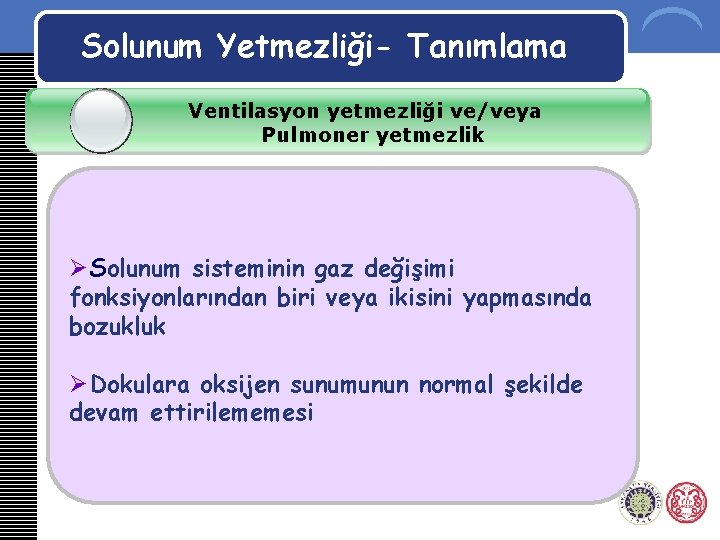 Solunum Yetmezliği- Tanımlama Ventilasyon yetmezliği ve/veya Pulmoner yetmezlik Ø Solunum sisteminin gaz değişimi fonksiyonlarından