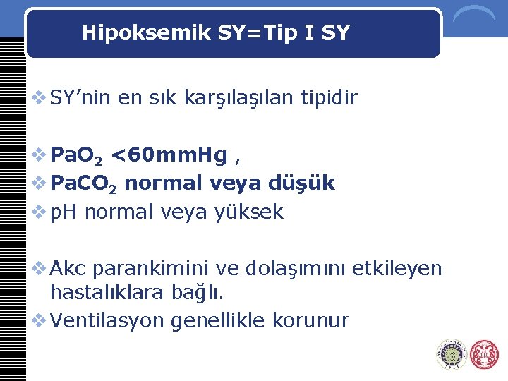 Hipoksemik SY=Tip I SY v SY’nin en sık karşılan tipidir v Pa. O 2