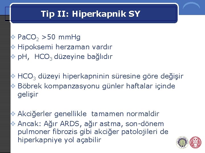 Tip II: Hiperkapnik SY=p II) v Pa. CO 2 >50 mm. Hg v Hipoksemi