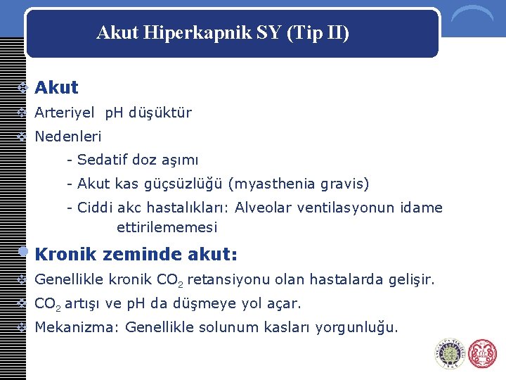 Akut Hiperkapnik SY (Tip II) v Akut v Arteriyel p. H düşüktür v Nedenleri