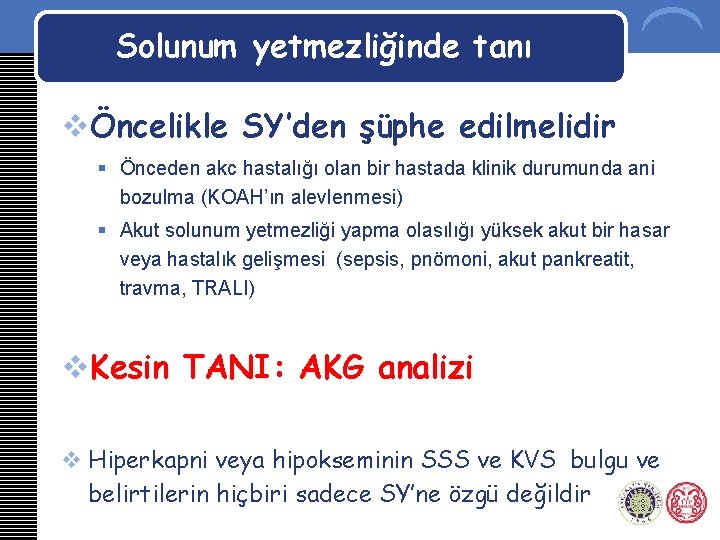 Solunum yetmezliğinde tanı vÖncelikle SY’den şüphe edilmelidir § Önceden akc hastalığı olan bir hastada