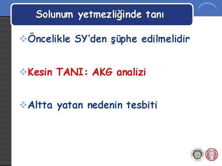 Solunum yetmezliğinde tanı vÖncelikle SY’den şüphe edilmelidir v. Kesin TANI: AKG analizi v. Altta