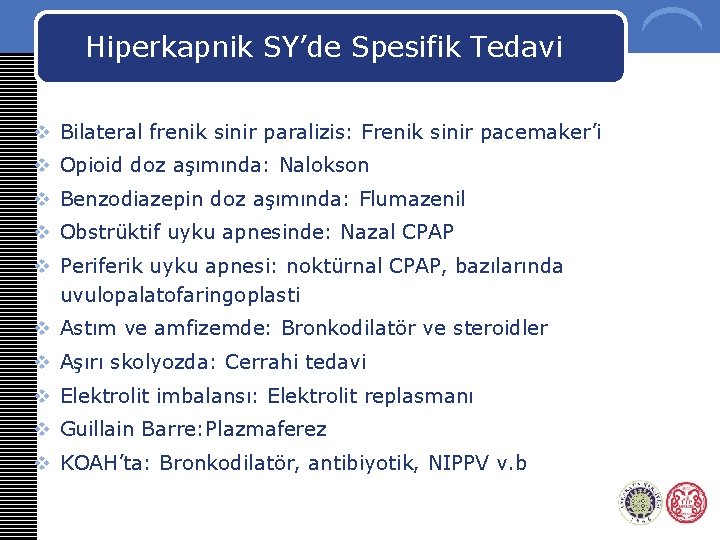 Hiperkapnik SY’de Spesifik Tedavi v Bilateral frenik sinir paralizis: Frenik sinir pacemaker’i v Opioid