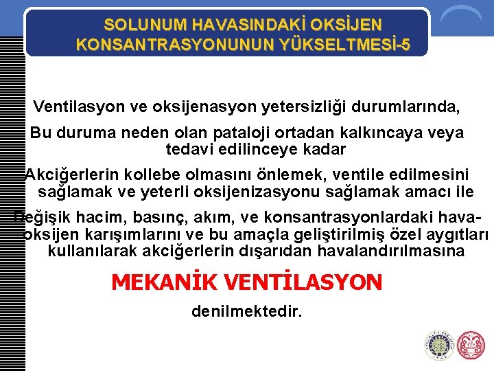 SOLUNUM HAVASINDAKİ OKSİJEN KONSANTRASYONUNUN YÜKSELTMESİ-5 Ventilasyon ve oksijenasyon yetersizliği durumlarında, Bu duruma neden olan