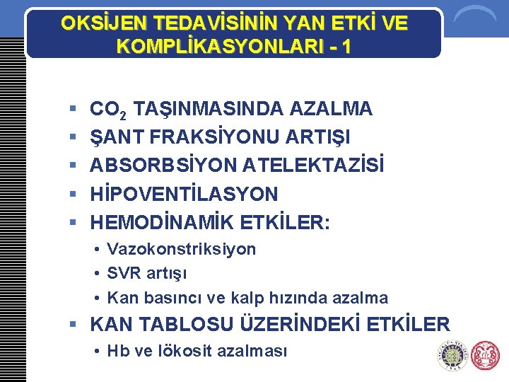 OKSİJEN TEDAVİSİNİN YAN ETKİ VE KOMPLİKASYONLARI - 1 § § § CO 2 TAŞINMASINDA